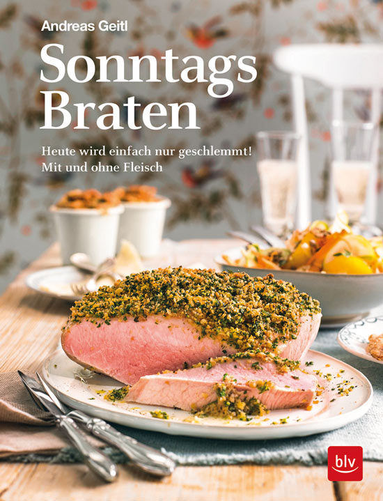Buchtipp: „Sonntagsbraten: Heute wird einfach nur geschlemmt! Mit und ohne Fleisch“